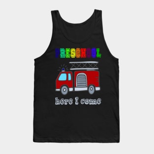 Funny Preschool here I come Fire truck T shirt Tank Top